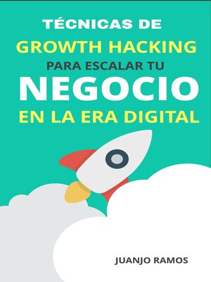 cover image of Técnicas de Growth Hacking para escalar tu negocio en la era digital